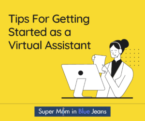 Tips For Getting Started As A Virtual Assistant
